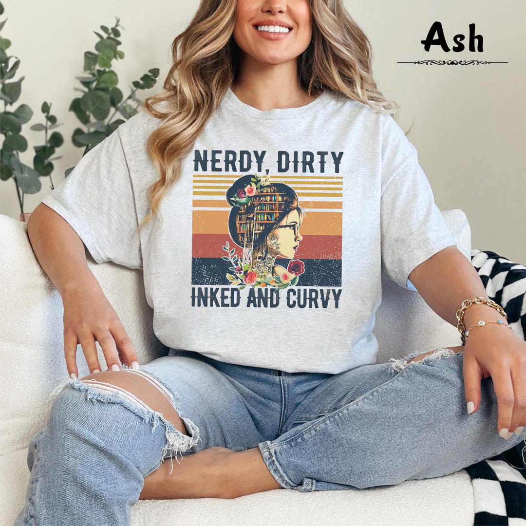 Nerdy Dirty Inked and Curvy Shirt, Women Shirt, Funny Shirt