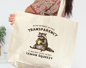 In The Interest Of Full Transparency It Was Not Easy Peasy Lemon Squeezy Tote Bag, Funny Raccoon Bag, Full Transparency Bag