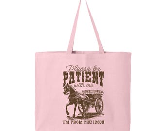 Please Be Patient With Me I'm From the 1900s Tote Bag, Funny Retro Humor Bag, Vintage Vibes for Nostalgia Lovers, Perfect Gift for 90s Kids