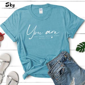 Positive Quotes Shirt, You Are Loved Shirt, You Are Strong Shirt, Christian Shirt, Strong Woman Shirt, Good Vibes Shirt, Mental Health Shirt