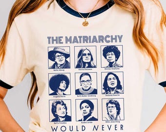 Feminist Icons Ringer Tee, The Matriarchy Would Never Shirt, Retro 70s Feminism Graphic Tshirt, Equal Rights Resistance Activist Gift