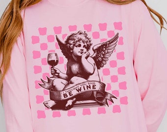 Cupid 'Be Wine' Comfort Colors® Snarky Tee, Funny Academia Aesthetic Shirt, Gift for Sommelier, Wine Lover Galentine Anti Valentines Day
