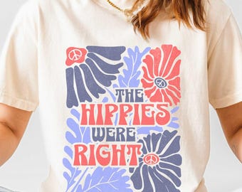 Retro Boho Protest Tee, The Hippies Were Right Comfort Colors Shirt, Democrat Feminist Distressed Graphic, Political Activism Liberal Gift