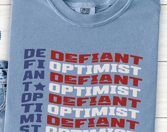 Defiant Optimist Shirt, Comfort Colors America 250th Tee, Patriotic Graphic Tshirt,  Positive Protest Americana Tee For Leftist Feminist