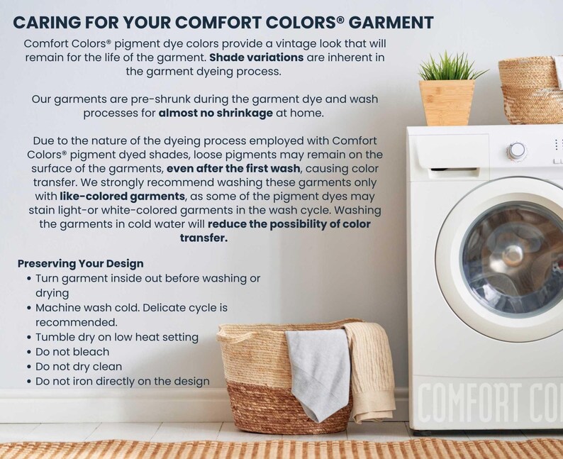 May include: Image with text about caring for Comfort Colors garments. The text advises washing inside out, machine washing cold, tumble drying on low, and avoiding bleach, dry cleaning, and ironing directly on the design. A washing machine and laundry basket are also visible.