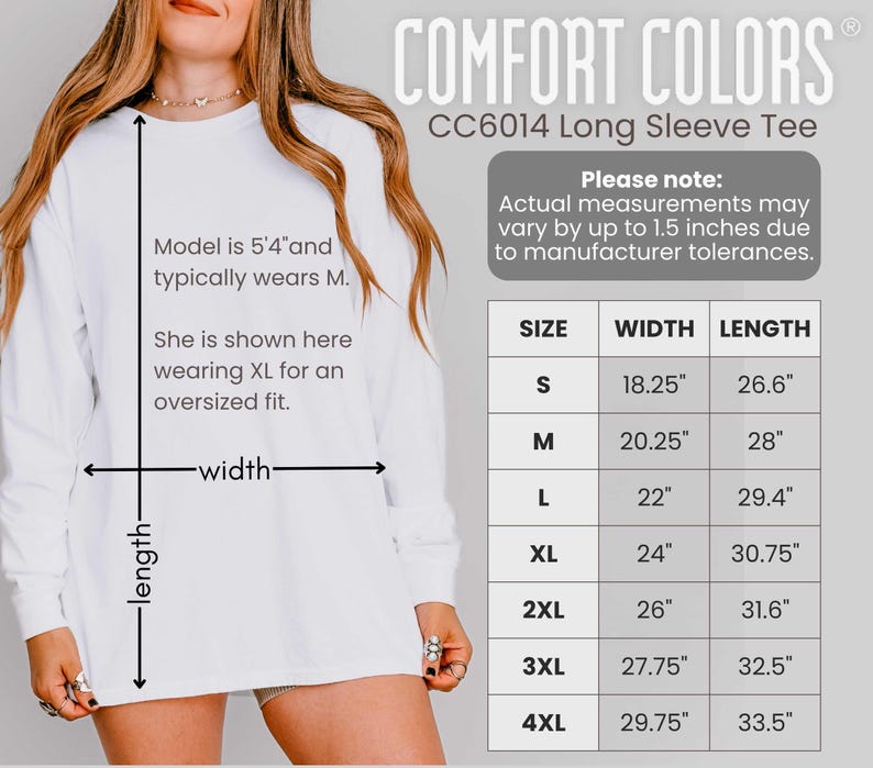 May include: White Comfort Colors CC6014 long sleeve tee. The image includes a size chart with measurements in inches for width and length, ranging from size S to 4XL. The model is 5'4" and typically wears M, shown wearing XL for an oversized fit.