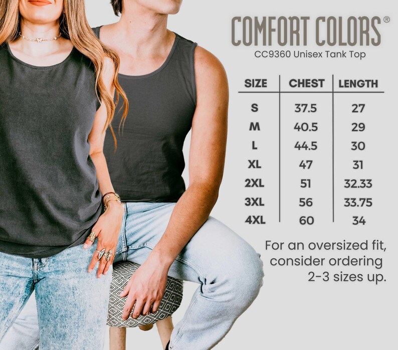 Comfort colors 9360 unisex tank top sleeveless tee measurement chart and guidance.  Size up for an oversized fit.