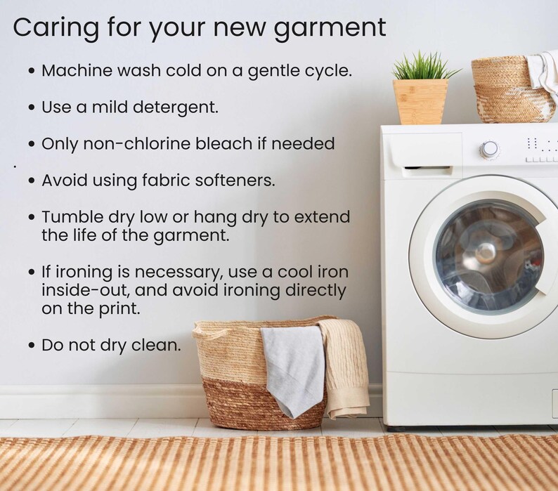 May include: Image with text: Caring for your new garment. Instructions include machine wash cold, use mild detergent, avoid fabric softeners, tumble dry low, and do not dry clean. A washing machine, laundry basket, and plant are also visible.
