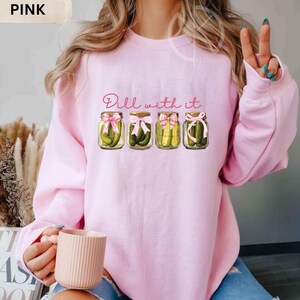 Dill With It PickleSweatshirt: Funny Canning Crewneck, Pickle Lover Gift, Comfort Color Tshirt
