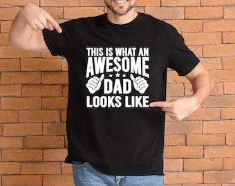 This Is What an Awesome Dad Looks Like Shirt, Funny Father’s Day Gift, Cool Dad Graphic Tee, Proud Dad T-Shirt