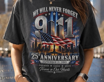 9/11 25th Anniversary Shirt, We Will Never Forget 911 Memorial Tee, September 11 2001 Patriot Shirt, Remember Honor Unite T-Shirt
