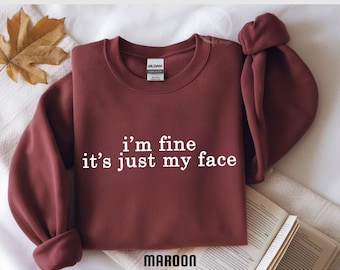 I’m Fine It’s Just My Face Shirt • Funny Sarcastic Tee • Minimalist Graphic Shirt