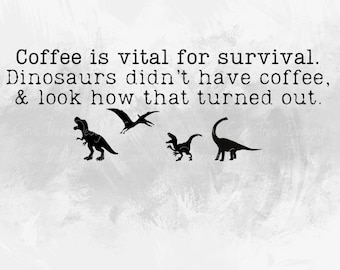 Coffee Dinosaur Humor PNG: Funny Printable Art (Digital Download)