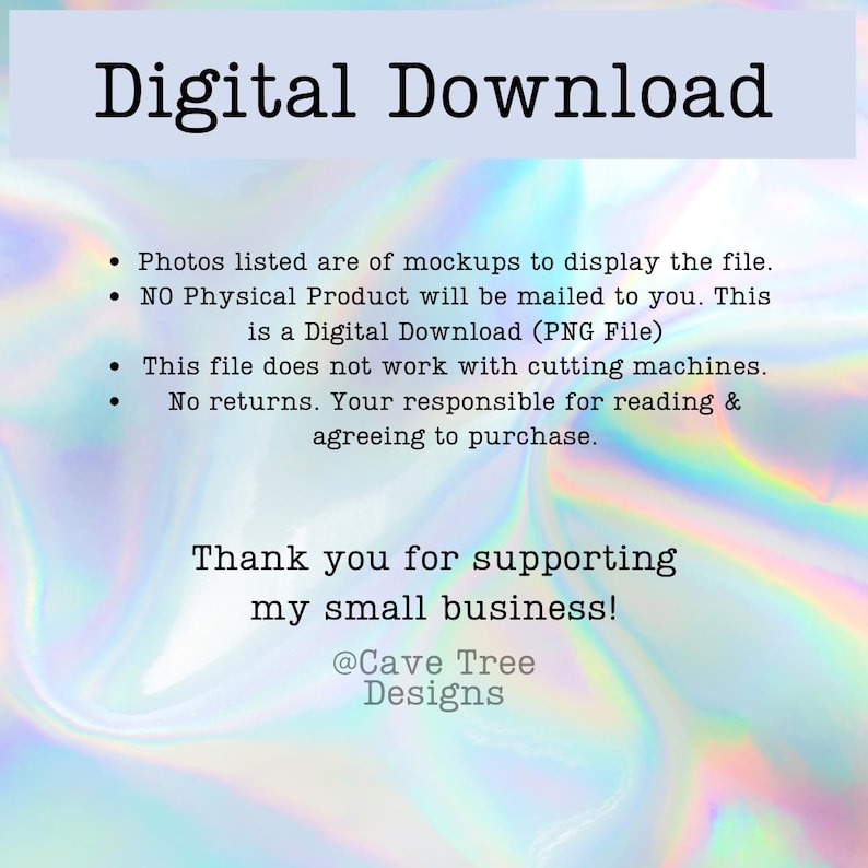 May include: A digital download graphic with the text "Digital Download" at the top. The image includes a disclaimer about mockups, digital files, and no returns. The background has a holographic, iridescent effect.