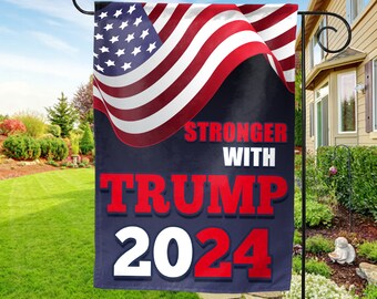 Stronger With Trump 2024 Garden Flag, Political Take America Back, Trump Supporters Flag, Trump 2024 Decoration Election Day SKUX42