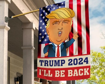 President Donald Trump 2024 Garden Flag, Trump 2024 Flag, I’ll Be Back Flag, Garden Flag, House Flag Trump MAGA, Trump 2024 SJYR02