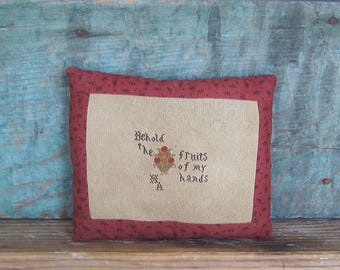 Primitive Rag Stuffed Pillow, Cross-Stitched Cupboard Tuck, "Behold the fruits of my hands"