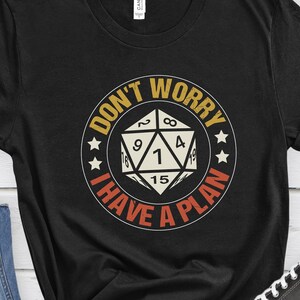DnD shirt, Gift for Gamer, I Have a Plan, D20 Dice tee, Role Playing Game shirt, RPG T-Shirt, Tabletop RPG, DnD Fan, Gift for Gamers