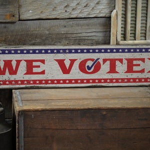 We Voted Old Sign, Rustic We Voted Sign, Wooden Voting Family Signs, President Sign, Americana Decor, Rustic Handmade Wood Sign Decor