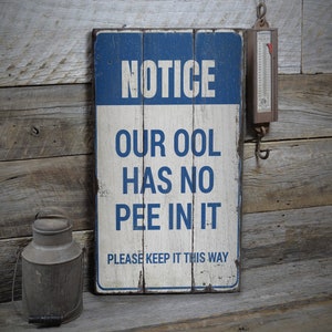 Our Pool Sign, Our Pool Sign Has No Pee, Pool Decor, Decor For Pool, Pool house Sign, Pool warnings, Pool Owner - Vintage Wooden Decor