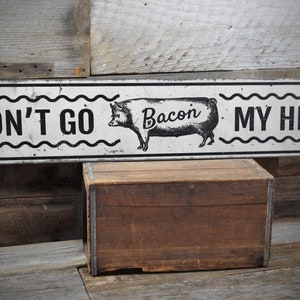 Dont Go Bacon On My Heart Schild, Lustig Küchenschild, Schwein Bacon Schild, Küchen Wanddekoration, Rustikales Holzschild - Handgemachtes Holzschild