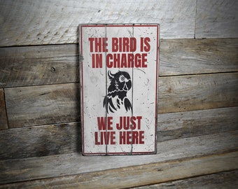 Bird Is In Charge We Just Live Here Sign, Parrot Owner Decor, Pet Lover Sign, Funny Bird Decor, Rustic Parrot Sign - Handmade Wooden Sign