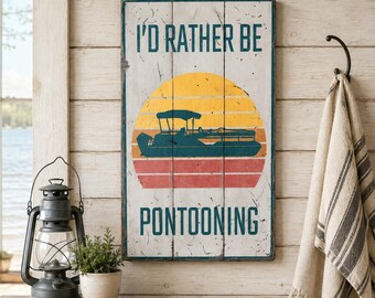 I'd Rather Be Pontooning Wood Sign, Rustic Distressed Retro Sunset Lake House Cabin Boathouse Dock Wall Decor Sign