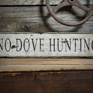 Distressed No Dove Hunting Sign, Sign For Hunting, Hunter Decorations, Wood Hunt Signs - Rustic Hand Made Vintage Wooden Sign Decorations