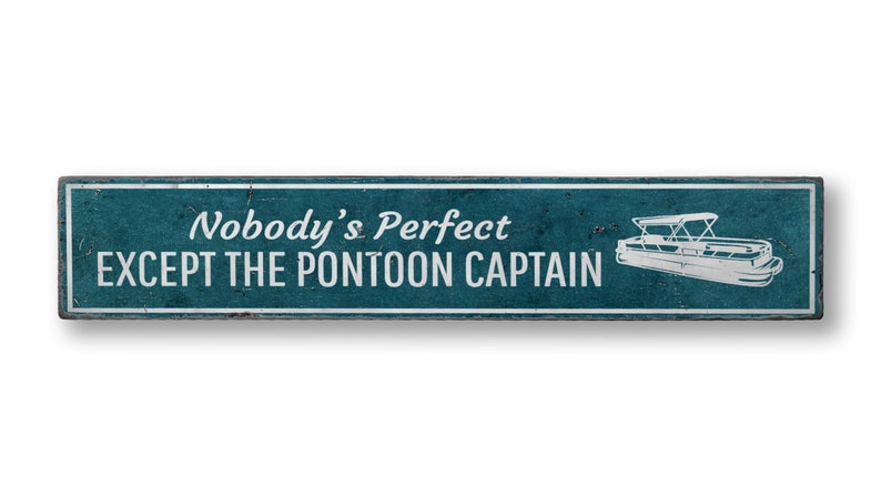 a sign that says nobody's perfect except the pontoon captain