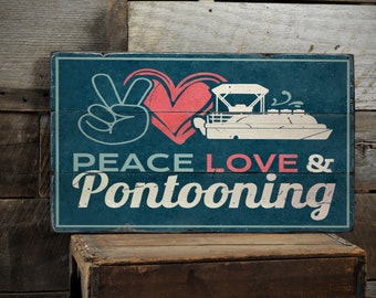 Peace Love & Pontooning Sign, Pontoon Decor, Lake House Sign, Pontoon Boat Sign, Pontooning Gift, Handmade Wooden Sign - Rustic Pontoon Sign