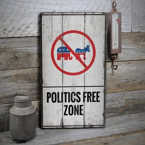 Politics Free Zone, No Discuss Politics, No Politics Sign, Politic Sign, Wooden Sale Decor, Wooden Wall Decor - Wooden Old Signs