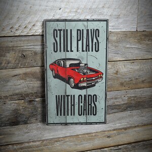 Still Plays With Car, Hot Rod Lover, Classic Car Sign, Hotrod Sign, Car Lover Gift, Car Garage Sign, Vintage Car Sign - Handmade Wooden Sign