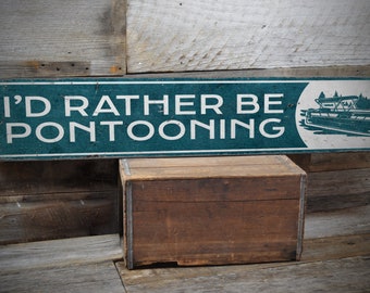 I'd Rather Be Pontooning Sign, Pontoon Boat Sign, Pontooning Decor, Lake House Sign, Rustic Pontoon Sign - Handmade Wooden Sign