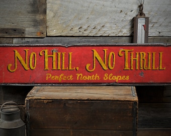 No Hill No Thrill Wood Sign, Custom Ski Slopes Location Name Gift, Skiing Lodge Decor - Rustic Hand Made Vintage Wooden Sign