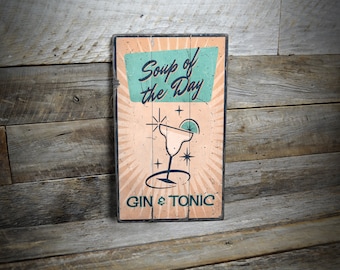 Soup Of The Day Sign, Bar Decor, Gin And Tonic Sign, Cocktail Sign, Home Bar Sign, Mixology, Rustic Cocktail Sign - Handmade Wooden Sign