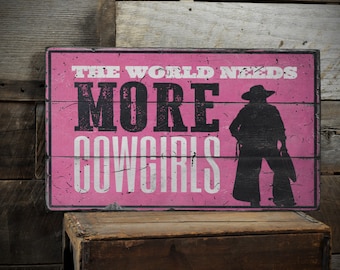The World Needs More Cowgirls Sign, Cowgirl Decor, Country Home Decor, Western Decor, Cowgirl Gifts, Old Looking Sign - Handmade Wooden Sign