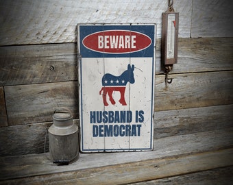 Husband Is Democrat Sign, Beware Sign, Democrat Gifts, Rustic Wall Decor, Gift for Him, Distressed Wood Sign - Antique Look Sign