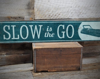 Slow Is The Go Sign, Pontoon Boat Sign, Boating Sign, Pontoon Party Sign, Boat Lover Gift, Rustic Pontoon Sign - Handmade Wooden Sign