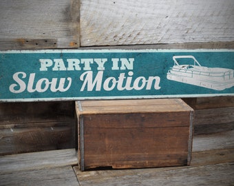 Party In Slow Motion Sign, Boat Decor, Pontoon Decor, Boat Dock Sign, Outdoor Boat Sign, Rustic Pontoon Sign - Handmade Wooden Sign