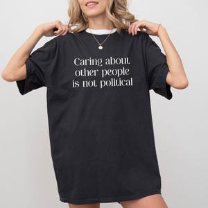 Caring About Other People Comfort Colors Shirt, Reproductive Rights Unisex Sweatshirt, Equality Shirts, Activism Hoodie, Human Rights Tee