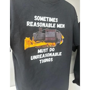 Killdozer Pocket 2 Sided T-shirt, Sometimes Reasonable Men Must Do Unreasonable Things Legendary Marvin Heemeyer Tribute Hoodie, Sweater