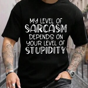 My Level Of Sarcasm Depends On Your Level Of Stupidity Shirt, Sarcasm Hoodie, Funny Quotes Sweatshirt, Funny Gift For Dad