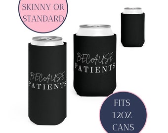 Funny Nurse Can Cooler Sleeve | Skinny Can Cooler | Nurse Gift | Doctor | Physician Assistant | Nurse Practitioner | Medical Assistant