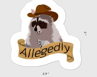 Allegedly – vinyl sticker – waterproof – sun damage resistant – raccoons – cowboy hat – raccoon in hat – sayings