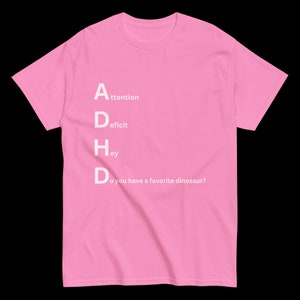 ADHD Playful Dinosaur Tee - Do You Have a Favorite Dinosaur? Novelty tee, funny shirt, unique apparel, dinosaur lover shirt