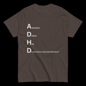 ADHD Playful Dinosaur Tee - Do You Have a Favorite Dinosaur? Novelty tee, funny shirt, unique apparel, dinosaur lover shirt