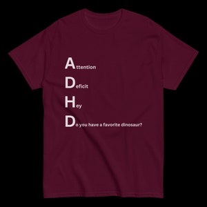 ADHD Playful Dinosaur Tee - Do You Have a Favorite Dinosaur? Novelty tee, funny shirt, unique apparel, dinosaur lover shirt