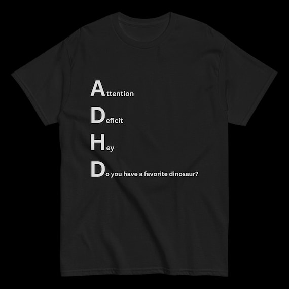 ADHD Humor Shirt - "Attention Deficit Hey Do You Have a Favorite Dinosaur?" Funny Tee