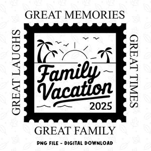 Family Vacation 2025 Png, Summer Family Vacation Png, Family Trip Png, Making Memories Together Png Digital Download
