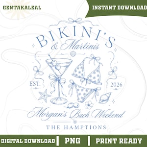 May include: A blue and white digital design with the text "Bikini's & Martinis" and "Morgan's Bach Weekend". The design includes a martini glass, bikini, starfish, and seashell illustrations. The words "Digital Download", "PNG", and "Print Ready" are also included.